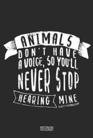 Animals don't have a voice, so you'll never stop hearing mine Notizbuch: A5 Notizbuch linert 200 Seiten undatiert f�r Notizen & Termine Notizheft Schreibblock Journal 1673594247 Book Cover