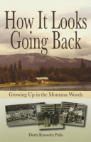 How It Looks Going Back: Growing Up in the Montana Woods 1606390104 Book Cover