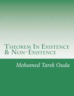 Theorem in Existence and Non-Existence : My Imagining about Existence and Non-Existence 1518858961 Book Cover