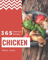 365 Delicious Chicken Recipes: Happiness is When You Have a Chicken Cookbook! B08GFL6PVY Book Cover