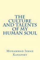 The Culture and Talents of My Human Soul 1499570848 Book Cover