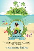 The Merkids from the Lost Continents of Atlantis and Lemuria 1477289054 Book Cover