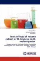 Toxic effects of hexane extract of O. limbata on D. melanogaster: Hexane extract of Otostegia limbata, Drosophila melanogaster, 3rd instar larvae, mortality, repellent, KUST, Pakistan 3847308726 Book Cover