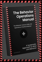 The Behavior Science Daily Life Operations Practical Manual: A Systematic Approach to Mind and Behavior B0FSF9P11H Book Cover