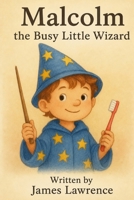 Malcolm the Busy Little Wizard B0H77G6C9G Book Cover