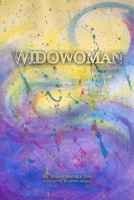 Widowoman - a Journey : An Insider's Experience of the Cultural Phenomenon Widow and Dealing with Loss in Our Society and the Signposts along the Way 0977095371 Book Cover