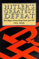 Hitler's Greatest Defeat: The Collapse of Army Group Centre, June 1944 030435449X Book Cover