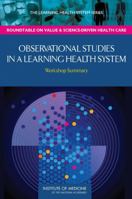 Observational Studies in a Learning Health System: Workshop Summary 0309290813 Book Cover