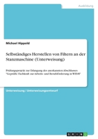 Selbständiges Herstellen von Filtern an der Stanzmaschine (Unterweisung) 3640478614 Book Cover