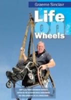 Life on Wheels: [How a Lad from Canterbury Hooked a Nation on the Outdoors While Overcoming the Challenges of Life in a Wheelchair] 1877566136 Book Cover