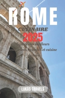 ROME CULINAIRE 2025: Explorer les meilleurs restaurants, marchés et cuisine de rue (French Edition) B0DQQDM5NH Book Cover