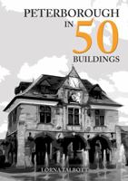 Peterborough in 50 Buildings 139811359X Book Cover