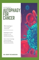 Autophagy for Cancer: Autophagy been the best treatment for Cancer and how to induce it 1698961316 Book Cover