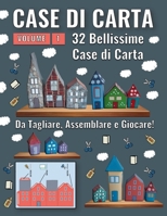 Case di Carta - Volume 1: 32 Bellissime case di carta per bambini da ritagliare, assemblare e riprodurre in continuazione (Italian Edition) B0CNQ3MJL5 Book Cover