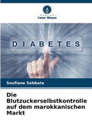Die Blutzuckerselbstkontrolle auf dem marokkanischen Markt (German Edition) 620852654X Book Cover