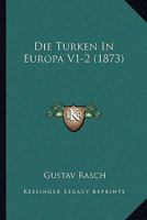 Die Turken In Europa V1-2 (1873) 1168496977 Book Cover