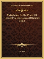 Metaphysics As The Prayer Of Thought Or Expressions Of Infinite Mind 1425320252 Book Cover