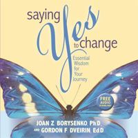 Saying Yes to Change: Essential Wisdom for Your Journey with CD (Audio) 1401907784 Book Cover