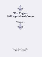 West Virginia 1860 Agricultural Census, Volume 4 0788444883 Book Cover