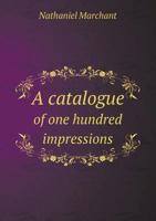A Catalogue of One Hundred Impressions 5518748043 Book Cover