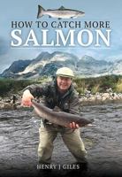 How to Catch More Salmon 1526751402 Book Cover