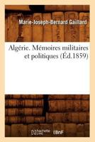 Alga(c)Rie. Ma(c)Moires Militaires Et Politiques, (A0/00d.1859) 2012635423 Book Cover