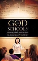 God in Schools: Principles for Principals, Teachers, and Parents 1490871489 Book Cover