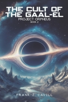 The Cult of the Gaal-El: (Project Orpheus, Book 2) B0DWXB426S Book Cover