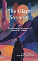 The Giant Sorcerer Or The extraordinary adventures of Raphael & Cassandra: (An Illustrated Classic from Neon Zone Press) 1964003148 Book Cover