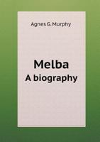Melba: A Biography (Da Capo Press Music Reprint Series) 0548758832 Book Cover