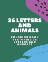 26 Letters and Animals: A Coloring Book Featuring 26 Letters and Animals B08QRXR7GT Book Cover