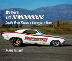 We Were the Ramchargers: Inside Drag Racing's Legendary Team 076801932X Book Cover