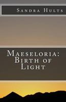 Maeseloria: Birth of Light 1503135918 Book Cover
