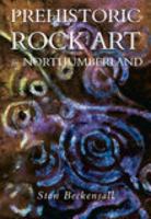 Prehistoric Rock Art in Northumberland 0752419455 Book Cover