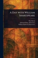 A Day With William Shakespeare 1023424673 Book Cover