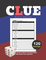 Clue Score Sheets: V.1 Clue Score Pads for Clue Board Games Nice Obvious Text, Large Print 8.5*11 inch, 120 Score pages 1697530133 Book Cover