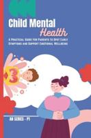 Child Mental Health: A Practical Guide for Parents to Spot Early Symptoms and Support Emotional Wellbeing (Modern Psychology Explained) B0G4NMLPZJ Book Cover