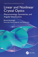LINEAR AND NONLINEAR CRYSTAL OPTICS: MODELING, SYMMETRIES & ANGULAR DISTRIBUTIONS (Optical Sciences and Applications of Light) 1498774563 Book Cover