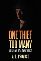 One Thief Too Many: Anatomy of a Bank Heist 1469160153 Book Cover