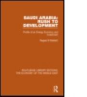 Saudi Arabia: Rush to Development: Profile of an Energy Economy and Investment 1138820318 Book Cover