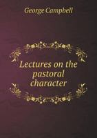 Lectures on the Pastoral Character 1104139650 Book Cover