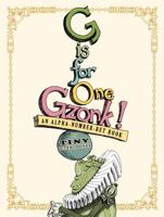 G Is for One Gzonk!: An Alpha-number-bet Book 0689852908 Book Cover