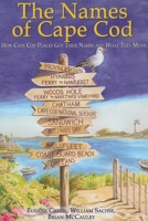 The Names of Cape Cod: How Cape Cod Places Got Their Names And What They Mean 1933212845 Book Cover