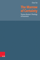 The Marrow of Certainty: Thomas Boston's Theology of Assurance 3525560907 Book Cover
