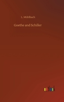 Goethe and Schiller: An Historical Romance 9356080011 Book Cover