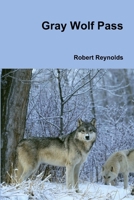 Gray Wolf Pass 136545410X Book Cover