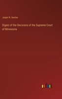 Digest of the Decisions of the Supreme Court of Minnesota 3368171674 Book Cover