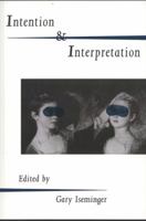 Intention Interpretation (The Arts And Their Philosophie) 1566393469 Book Cover