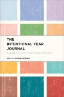 The Intentional Year Journal: A Guided Journey into Freedom, Peace, and Purpose 1641586567 Book Cover
