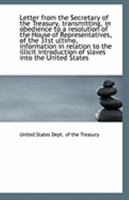 Letter from the Secretary of the Treasury, transmitting, in obedience to a resolution of the House o 1113280107 Book Cover
